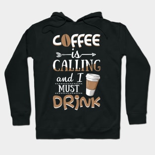 Coffee Is Calling And I Must Drink Funny Drinking T-shirt Hoodie